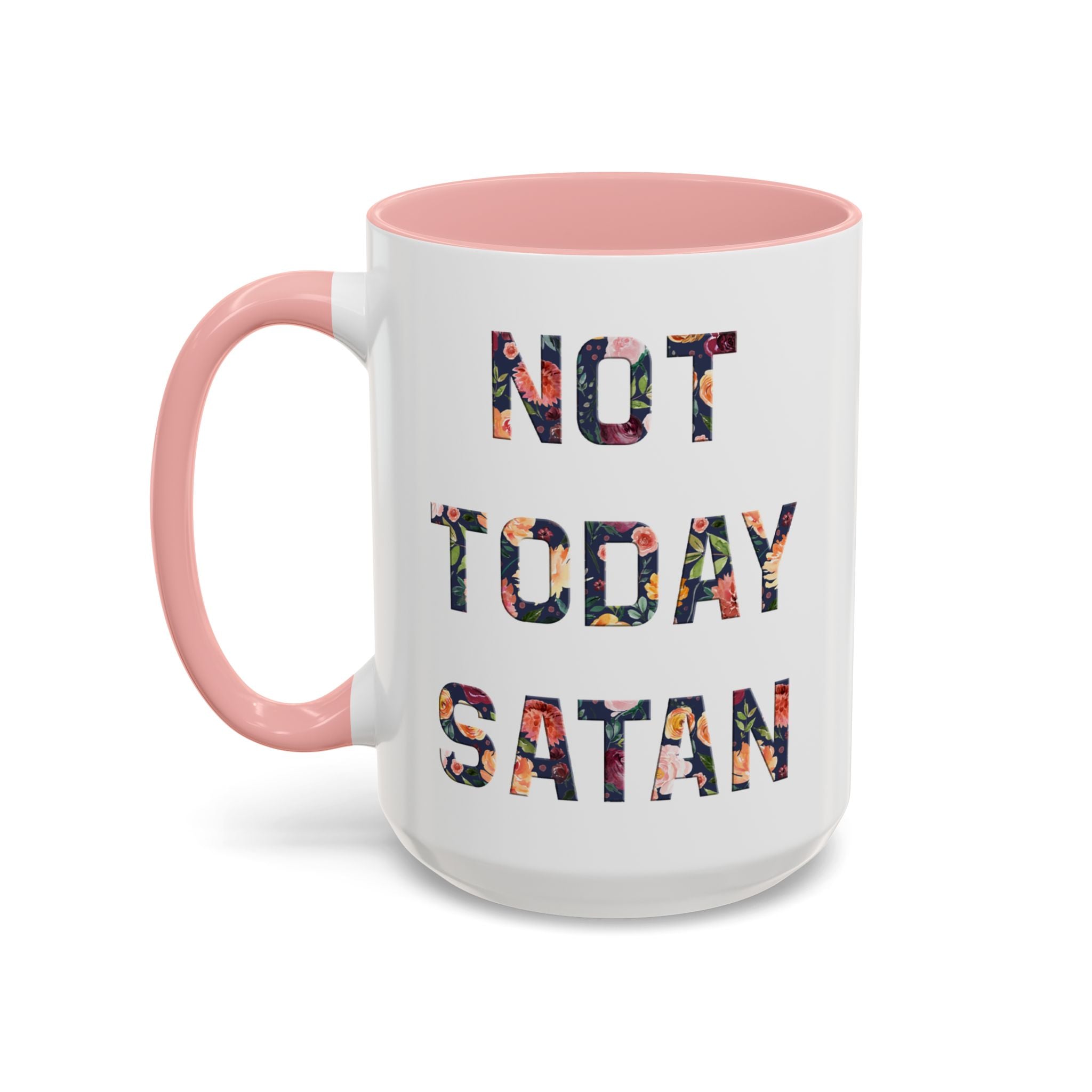 Not Today Satan Floral Accent Coffee Mug — 11/15oz