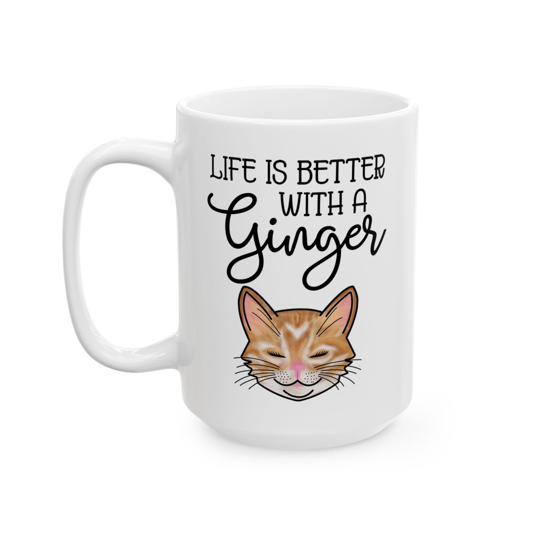 Ginger Cat Coffee Mug | "Life Is Better With A Ginger" 11oz & 15oz Ceramic