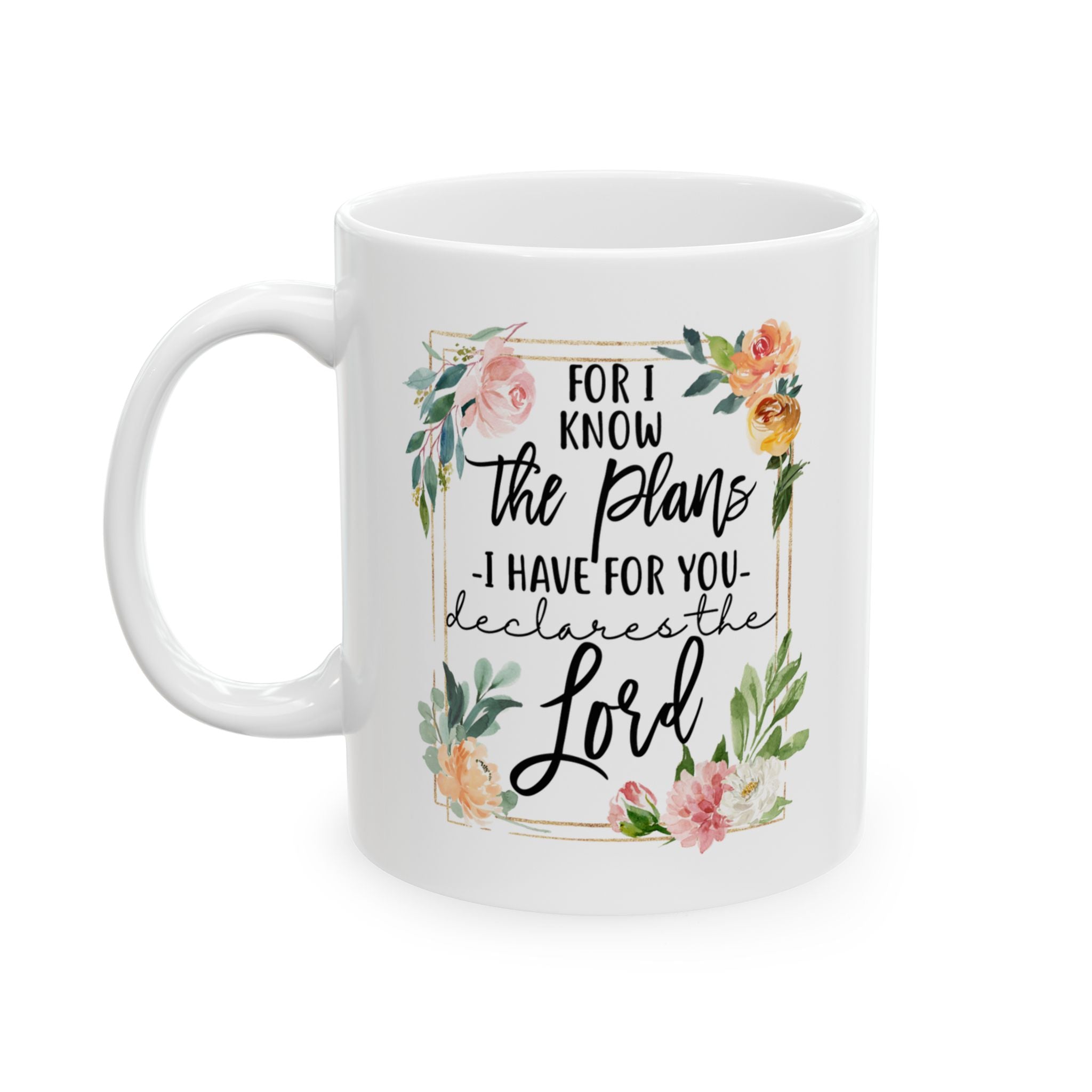 White mug with floral design and motivational quote on a white  11 oz background
