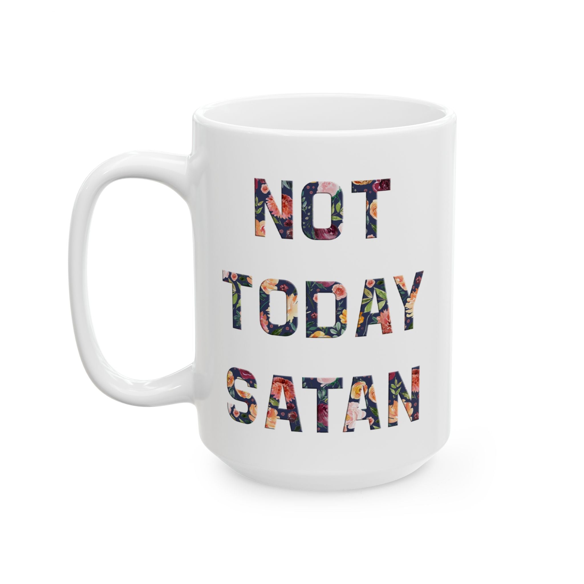 White ceramic Christian mug with bold floral letters spelling “Not Today Satan,” inspirational and funny faith-based coffee cup. 