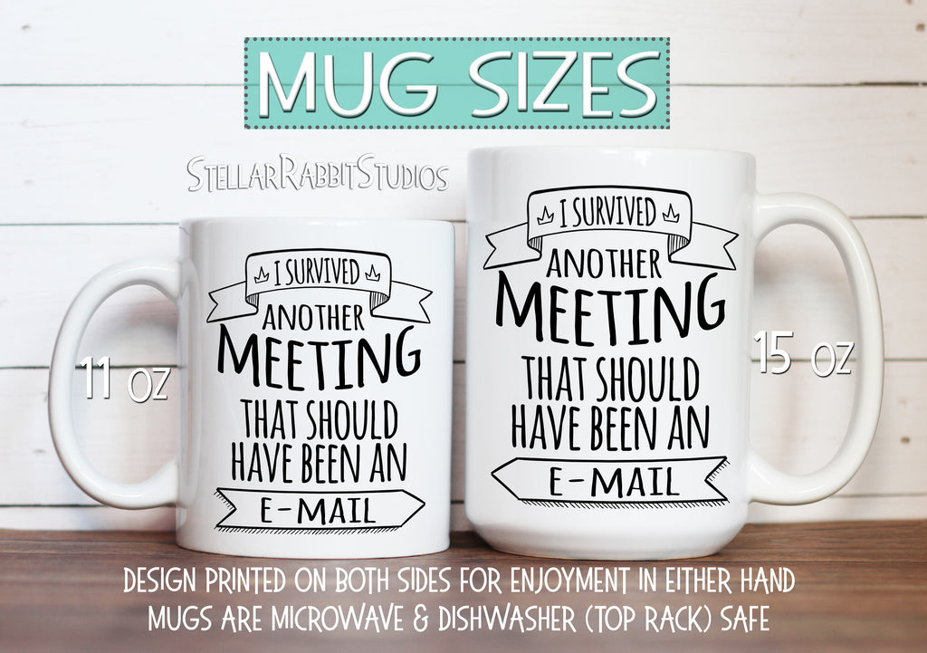 I Survived Another Meeting That Should Have Been An Email, Meeting Mug, Funny Coffee Mug, Office Mug, Work Mug, Co-worker Gift, Boss Gift