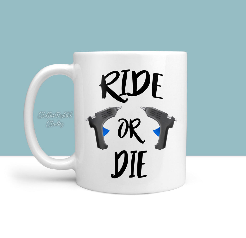 Ride or Die Coffee Mug, Makers Coffee Mug, Creatives Coffee Mug, Hot Glue Gun Mug, Crafting Mug, Hot Glue Gun, Create Beautiful Things, DIY