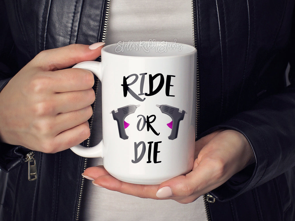 Ride or Die Coffee Mug, Makers Coffee Mug, Creatives Coffee Mug, Hot Glue Gun Mug, Crafting Mug, Hot Glue Gun, Create Beautiful Things, DIY