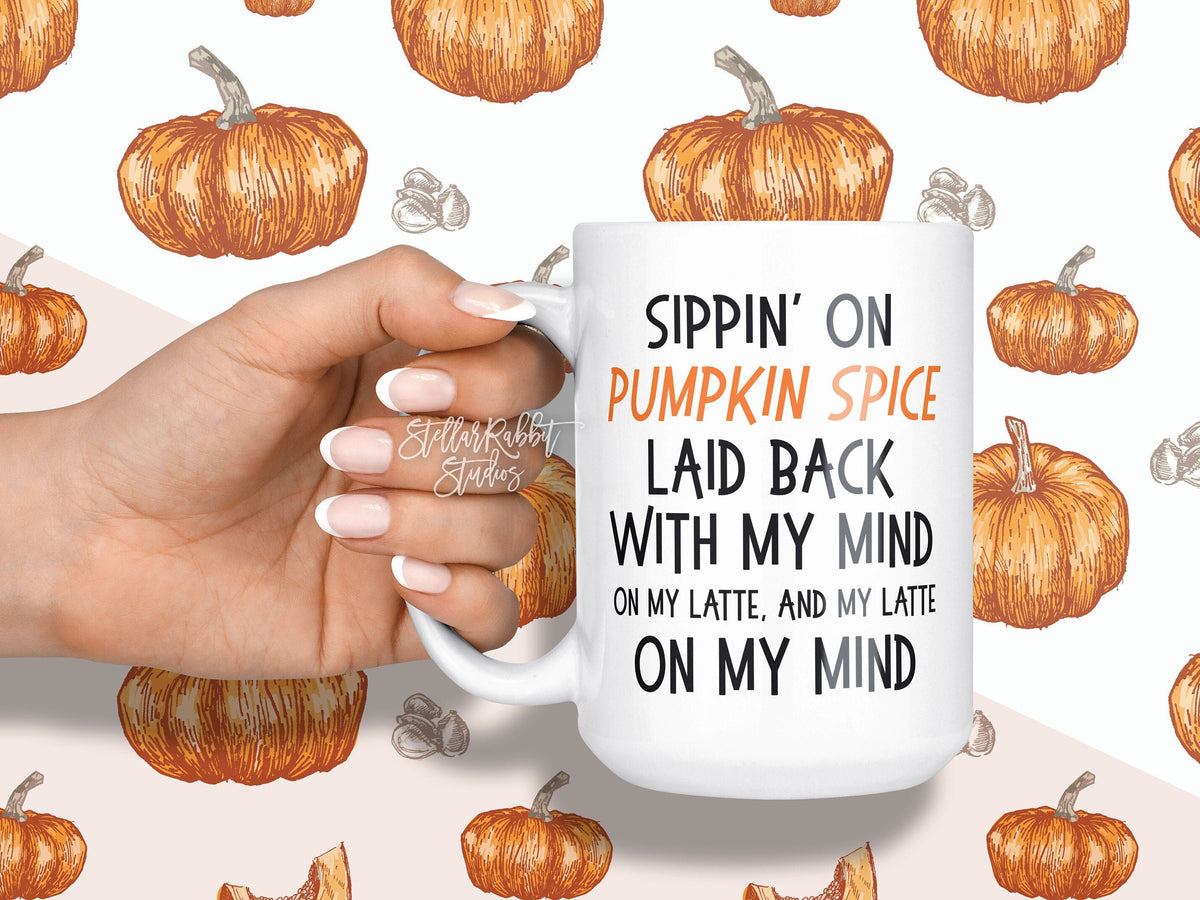 PUMPKIN SPICE Mug, Coffee Mug, Coffee Cup,Fall Mug, Sippin On Pumpkin Spice Laid Back With My Mind On My Latte, Pumpkin Mug, Pumpkin Latte