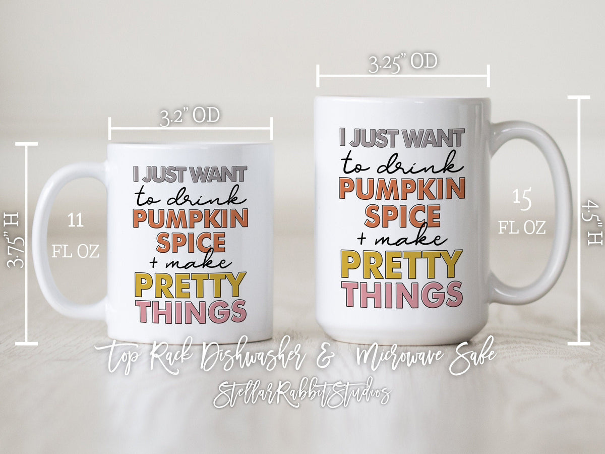 Pumpkin Spice Mug, Makers Coffee Mug, I Just Want To DRINK COFFEE And Make PRETTY Things, Make Pretty Things Mug, Fall Coffee Mug, Crafter