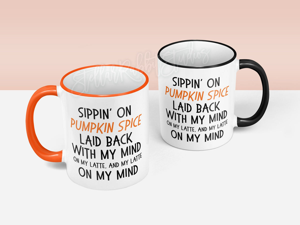 PUMPKIN SPICE Mug, Coffee Mug, Coffee Cup,Fall Mug, Sippin On Pumpkin Spice Laid Back With My Mind On My Latte, Pumpkin Mug, Pumpkin Latte