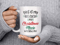 This Is my HOT COCOA And CHRISTMAS Movie Watching Mug, Christmas Movie Watching Mug, Hot Cocoa Mug, Christmas Coffee Mug, Hot Chocolate Mug