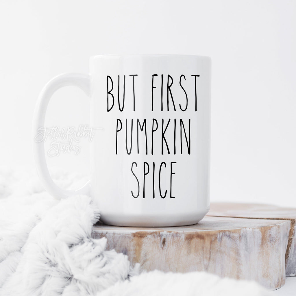 BUT FIRST PUMPKIN Spice, Farmhouse Mug, Pumpkin Spice Mug, Fall Coffee Mug, Pumpkin Latte, Custom Coffee Mug, Dunn Inspired, Farmhouse Decor