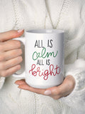ALL is CALM All Is BRIGHT Mug, Christmas Mug, Personalized Mug, Ceramic Coffee Mug, Christmas Gifts, Custom Mug, Personalized Gift