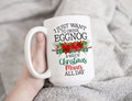 I Just Want To DRINK EGGNOG, Watch Christmas MOVIES All Day Mug, I Just Want To Watch, Coffee Mug, Flower Mug, Movie Mug, Chistmas Movies