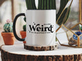 WEIRD Coffee Mug, WEIRDO Mug, Stay Weird Mug, Certified Weirdo mug, Goth Mug, Funny Gift Mug, Stay Weird, Weirdo Gift, We Are The Weirdos